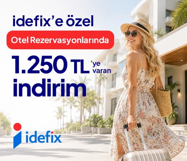 idefix’e Özel Otel Rezervasyonlarında 1250 TL’ye Varan İndirim