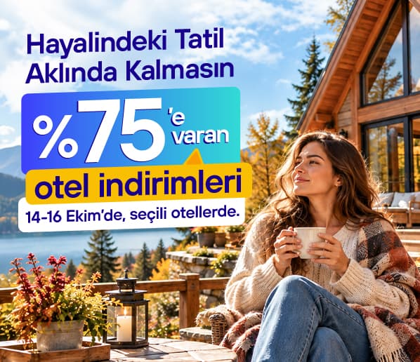 Seçili Yurt İçi ve Yurt Dışı Otellerde %75’e Varan İndirimler