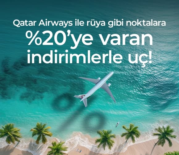Qatar Airways'den Seçili Rotalarda Geçerli %20'ye Varan İndirim Fırsatı!