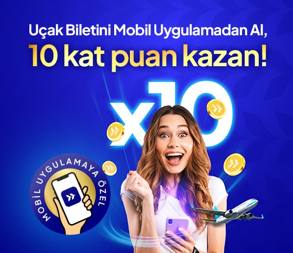 Uçak Biletini Mobil Uygulamadan Al, 10 Kat Turna Puan Kazan