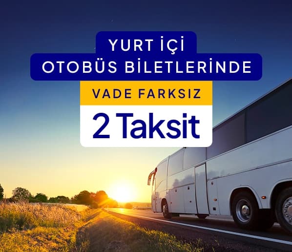 Yurt İçi Otobüs Biletlerinde Vade Farksız 2 Taksit Fırsatı