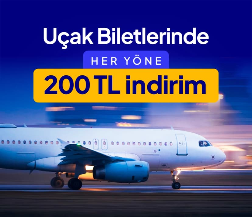 Uçak Biletlerinde Her Yöne 200 TL İndirim Fırsatı!