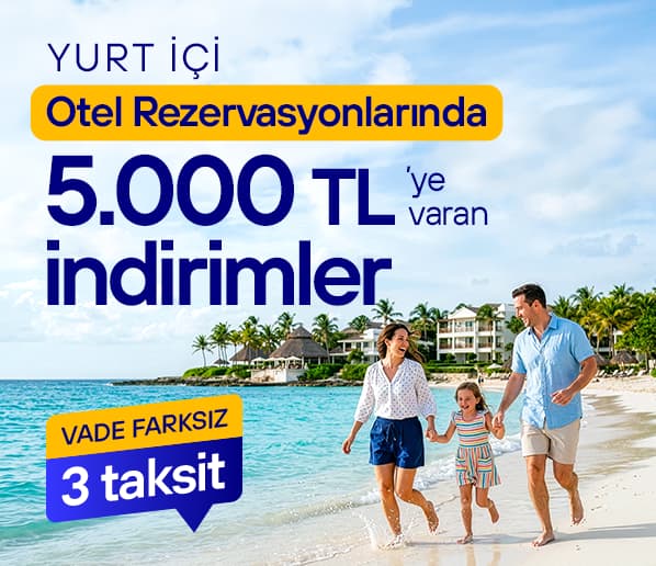 Otel Rezervasyonunda 5000 TL'ye Varan İndirimler