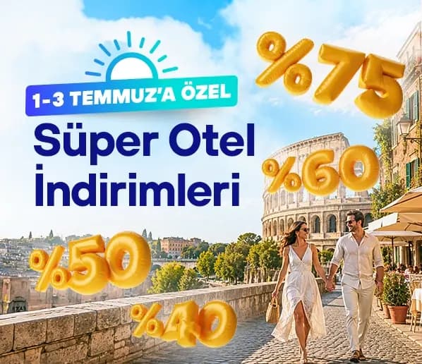 1-3 Temmuz’a Özel Yurt Dışı Süper Otel İndirimleri
