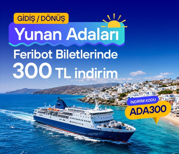 Yunan Adaları Gidiş - Dönüş Feribot Biletlerinde 300 TL İndirim